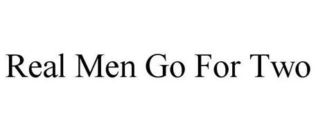 REAL MEN GO FOR TWO