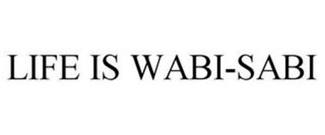 LIFE IS WABI-SABI