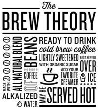 THE BREW THEORY MADE WITH ALKALIZED WATER ALL NATURAL BLEND OF COFFEE BEANS READY TO DRINK COLD BREW COFFEE LIGHTLY SWEETENED WITH ORGANIC SUGAR BEST SERVED OVER ICE ADD YOUR FAVORITE CREAMER MAY BE SERVED HOT