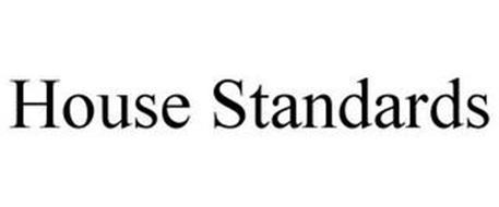 HOUSE STANDARDS