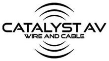 CATALYST AV WIRE AND CABLE