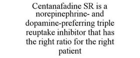 CENTANAFADINE SR IS A NOREPINEPHRINE- AND DOPAMINE-PREFERRING TRIPLE REUPTAKE INHIBITOR THAT HAS THE RIGHT RATIO FOR THE RIGHT PATIENT