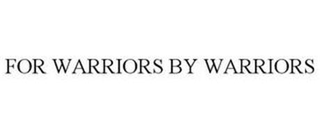 FOR WARRIORS BY WARRIORS