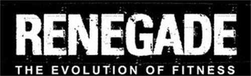 RENEGADE THE EVOLUTION OF FITNESS