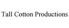 TALL COTTON PRODUCTIONS