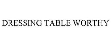 DRESSING TABLE WORTHY