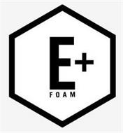 E+ FOAM