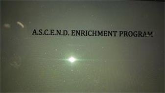 A.S.C.E.N.D. ENRICHMENT PROGRAM