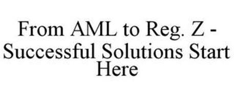 FROM AML TO REG. Z - SUCCESSFUL SOLUTIONS START HERE