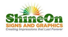 SHINE ON SIGNS AND GRAPHICS CREATING IMPRESSIONS THAT LAST FOREVER