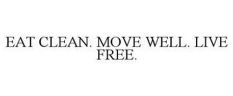 EAT CLEAN. MOVE WELL. LIVE FREE.