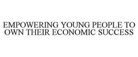 EMPOWERING YOUNG PEOPLE TO OWN THEIR ECONOMIC SUCCESS