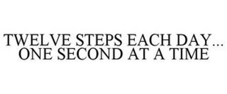 TWELVE STEPS EACH DAY... ONE SECOND AT A TIME