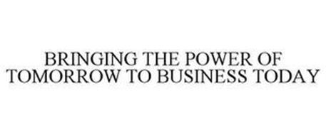 BRINGING THE POWER OF TOMORROW TO BUSINESS TODAY