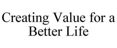 CREATING VALUE FOR A BETTER LIFE