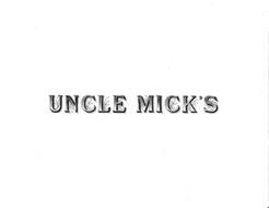 UNCLE MICK'S
