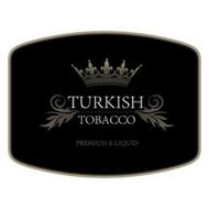 TURKISH TOBACCO PREMIUM E-LIQUID