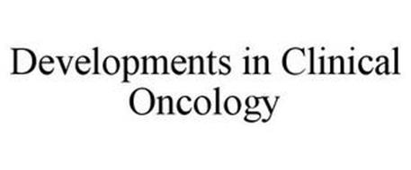 DEVELOPMENTS IN CLINICAL ONCOLOGY