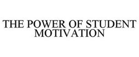 THE POWER OF STUDENT MOTIVATION