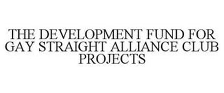 THE DEVELOPMENT FUND FOR GAY STRAIGHT ALLIANCE CLUB PROJECTS
