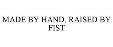 MADE BY HAND, RAISED BY FIST