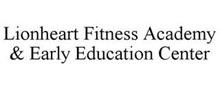 LIONHEART FITNESS ACADEMY & EARLY EDUCATION CENTER