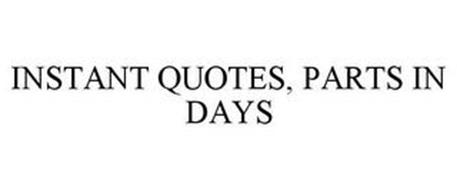 INSTANT QUOTES, PARTS IN DAYS
