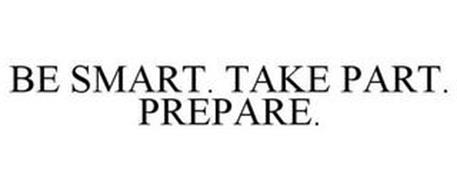 BE SMART. TAKE PART. PREPARE.