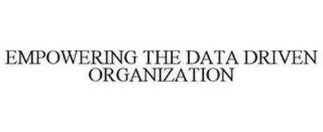 EMPOWERING THE DATA DRIVEN ORGANIZATION