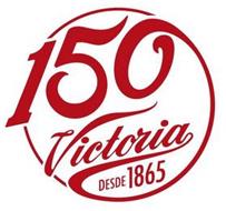 150 VICTORIA DESDE 1865