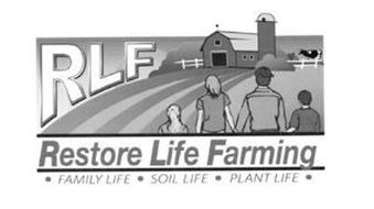 RLF RESTORE LIFE FARMING FAMILY LIFE SOIL LIFE PLANT LIFE