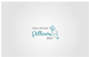 100% ITALIAN PILLOWS ONLY