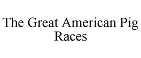 THE GREAT AMERICAN PIG RACES
