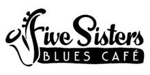 FIVE SISTERS BLUES CAFÉ