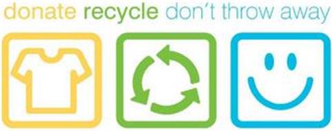 DONATE RECYCLE DON'T THROW AWAY