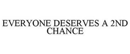 EVERYONE DESERVES A 2ND CHANCE