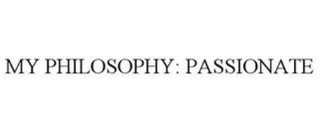 MY PHILOSOPHY: PASSIONATE