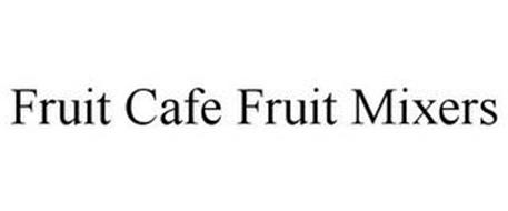 FRUIT CAFE FRUIT MIXERS