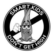 SMART KIDS DON'T GET HIGH