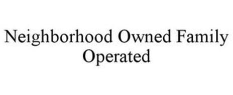 NEIGHBORHOOD OWNED FAMILY OPERATED