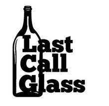 LAST CALL GLASS