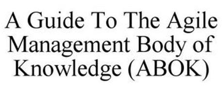 A GUIDE TO THE AGILE MANAGEMENT BODY OF KNOWLEDGE (ABOK)