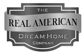 THE REAL AMERICAN DREAM HOME COMPANY.