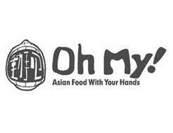 OH MY! ASIAN FOOD WITH YOUR HANDS