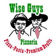·WISE GUYS PIZZERIA PIZZA·PASTA·PREMIUM DRAFTS