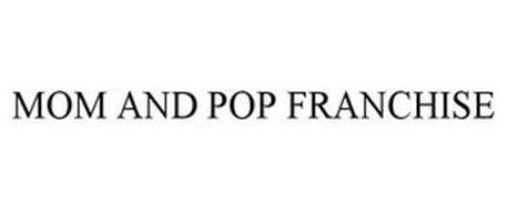 MOM AND POP FRANCHISE