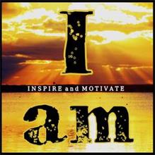 I INSPIRE AND MOTIVATE I AM