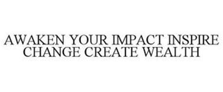 AWAKEN YOUR IMPACT INSPIRE CHANGE CREATE WEALTH