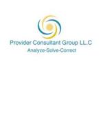 PROVIDER CONSULTANT GROUP LL.C ANALYZE-SOLVE-CORRECT