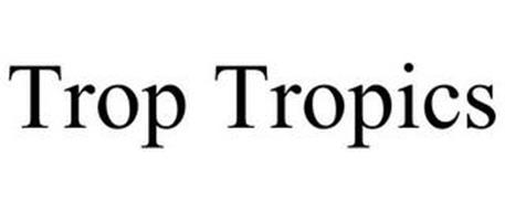 TROP TROPICS
